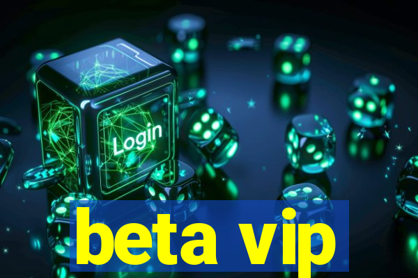 beta vip